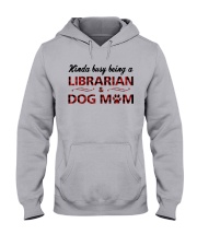 Kinda busy being an Librarian and Dog Mom Hooded Sweatshirt thumbnail