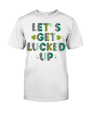 Let's Get Lucked Up Classic T-Shirt front