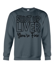 Shut Up Liver You're Fine Crewneck Sweatshirt tile