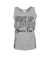 Shut Up Liver You're Fine Unisex Tank tile