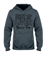 Shut Up Liver You're Fine Hooded Sweatshirt tile
