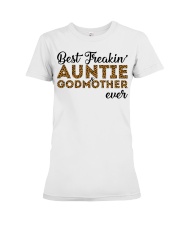 Best Freakin' Auntie and Godmother Ever Premium Fit Ladies Tee thumbnail
