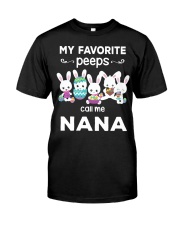 My favorite PEEPS call me Nana Classic T-Shirt front