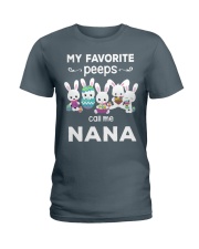 My favorite PEEPS call me Nana Ladies T-Shirt tile