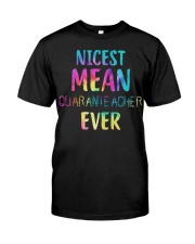 Nicest Mean Quaranteacher Ever Classic T-Shirt front