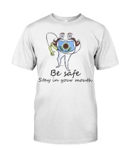 Be safe stay in your mouth Classic T-Shirt front