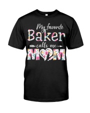 My favorite baker calls me mom Classic T-Shirt front