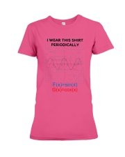 Math Teacher I wear this shirt periodically Premium Fit Ladies Tee tile