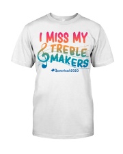 Music Teacher I miss my treble makers Classic T-Shirt front