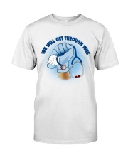 Nurse We will get through this Classic T-Shirt tile