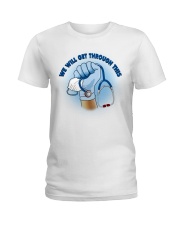 Nurse We will get through this Ladies T-Shirt front