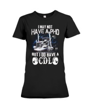Trucker I may not have a PhD Premium Fit Ladies Tee tile