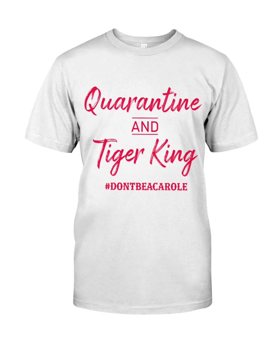 Quarantine and Tiger King Classic T-Shirt