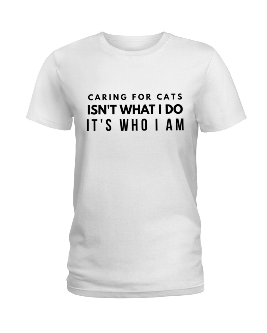 caring for cats isn't what i do Ladies T-Shirt