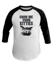show me your kitties Baseball Tee thumbnail