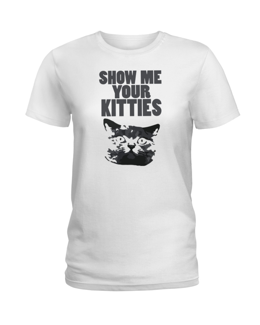 show me your kitties Ladies T-Shirt