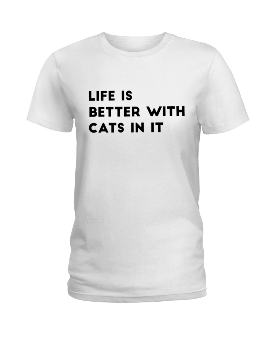 life is better with cats Ladies T-Shirt