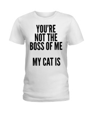 not the boss of my cat is Ladies T-Shirt front
