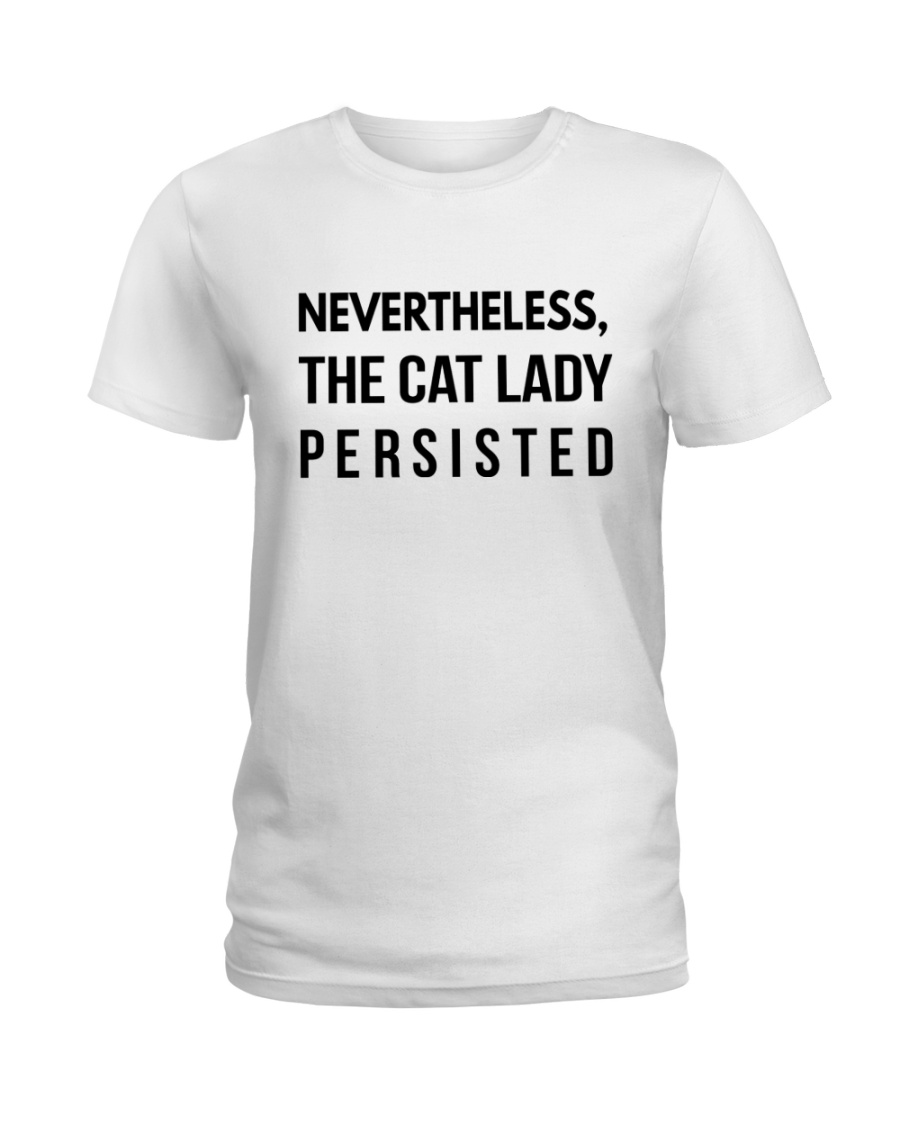 nevertheles the cat lady persisted Ladies T-Shirt