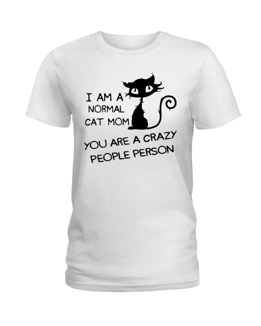 YOU ARE A CRAZY PEOPLE PERSON Ladies T-Shirt