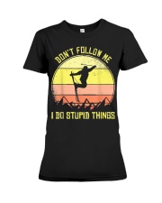 Skiing Don't Follow Me I Do Stupid Things Ski Premium Fit Ladies Tee thumbnail