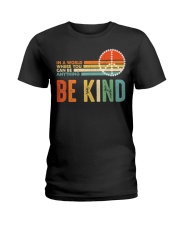 In A World Where You Can Be Anything Be Kind Ladies T-Shirt thumbnail