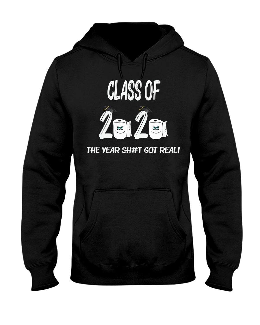 Funny Class Of 2020 The Year Shit Got Real Hooded Sweatshirt