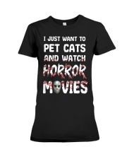 I Just Want To Pet Cats And Watch Horor Movie Premium Fit Ladies Tee thumbnail