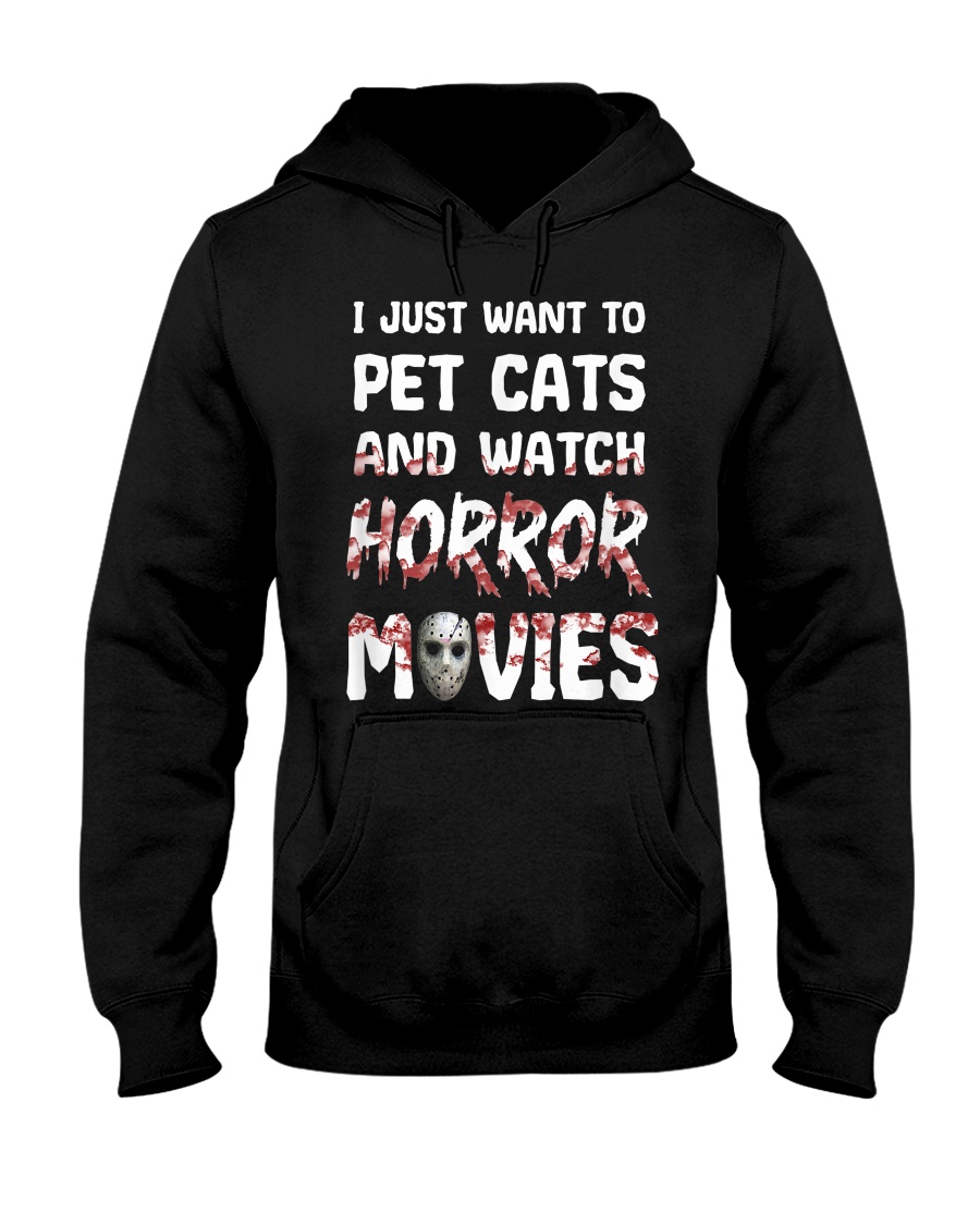 I Just Want To Pet Cats And Watch Horor Movie Hooded Sweatshirt