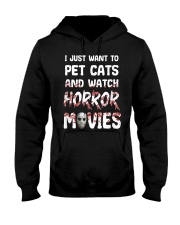I Just Want To Pet Cats And Watch Horor Movie Hooded Sweatshirt front
