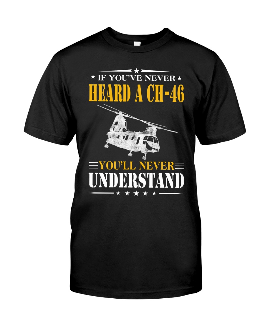 HEARD A CH-46-UNDERSTAND Classic T-Shirt