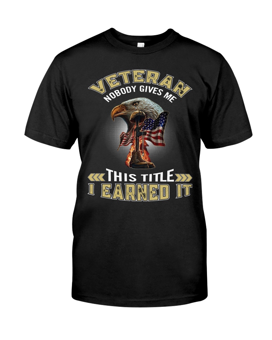 VETERAN-NOBODY GIVES ME THIS TITLE Classic T-Shirt