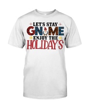 Lets Stay Enjoy The Holidays Shirt Classic T-Shirt front