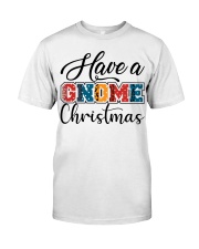 Have A Gnome Christmas Shirt Classic T-Shirt front