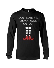 Don't Make Me Drop A House On You Long Sleeve Tee thumbnail