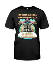 I'm cute as hell racoon Classic T-Shirt front