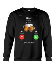 Beer is calling I must go Crewneck Sweatshirt front