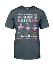 We are more than medical assistant friends Classic T-Shirt front