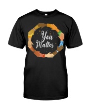 You matter Classic T-Shirt front
