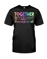 Together through it all Classic T-Shirt front