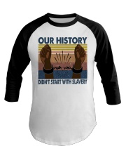 Our history didn't start with slavery Baseball Tee tile