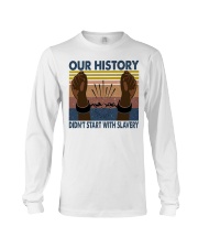 Our history didn't start with slavery Long Sleeve Tee tile