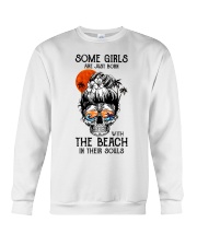 Some girls are just born with the beach Crewneck Sweatshirt front