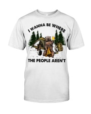 I wanna be where the people aren't Classic T-Shirt front