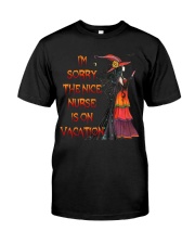 I'm sorry the nice nurse is on vacation Classic T-Shirt front
