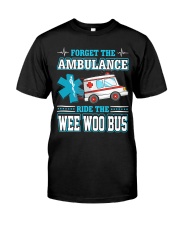 Forget the ambulance ride the EMT Classic T-Shirt front