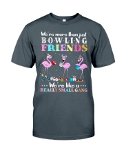We are more than bowling friends Classic T-Shirt front