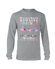 We are more than bowling friends Long Sleeve Tee tile