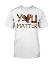 You matter Classic T-Shirt front