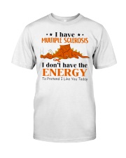 I have multiple sclerosis Classic T-Shirt tile